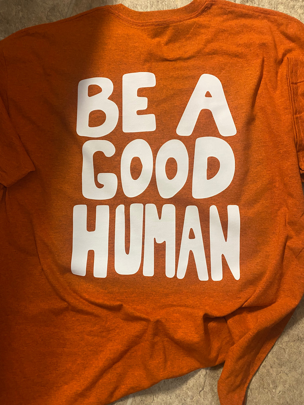 BE A GOOD HUMAN Shirt